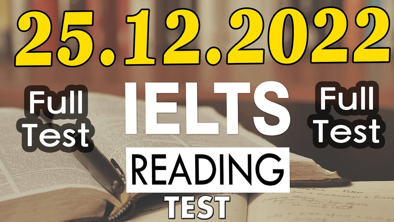 IELTS READING PRACTICE TEST 2022 WITH ANSWER | 25.12.2022