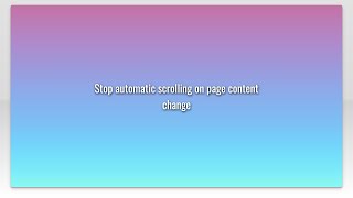 Stop automatic scrolling on page content change