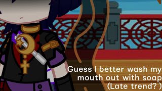 Guess I Better Wash My Mouth Out With Soap Gacha Club Chiscarascarachilde Angst Ft. Chili