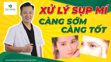 Đừng để sụp mí ảnh hưởng đến cuộc sống của bạn | Bác sĩ Trọng