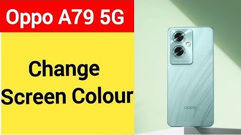 How to change screen colour, display colour change kaise karen, Oppo A79 5G display colour problem