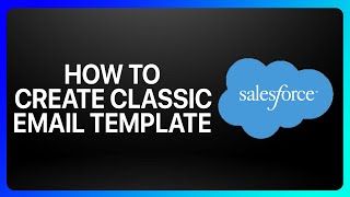How To Create Classic Email Template In Salesforce Tutorial