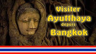 ? Comment visiter Ayutthaya depuis Bangkok à la journée  (version 2023) ?