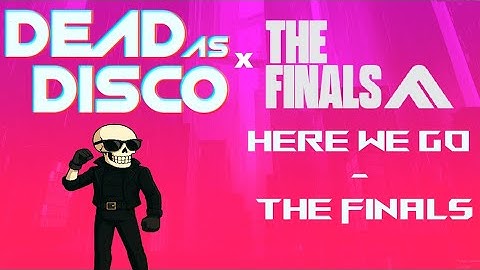 Dead As Disco X Here We Go - The Finals | [128 BPM] - [Requested]