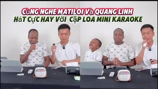 Cùng Nghe MatiLoi Và Quang Linh Hát Cực Hay Với  Cặp Loa Mini Karaoke??