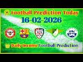 FOOTBALL PREDICTION TODAY 16-02-2026 BETTING TIPS TODAY SPORTS BETTING PREDICTIONS KB FOOTBALL 