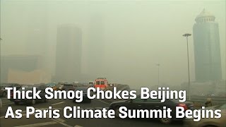 Thick Smog Chokes Beijing As Paris Climate Summit Begins