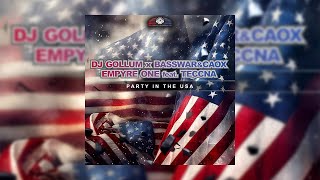 DJ Gollum x BassWar & CaoX x Empyre One - Party in the USA (ft. TECCNA)
