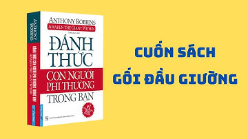 Tóm Tắt Sách - Đánh Thức Con Người Phi Thường Trong Bạn