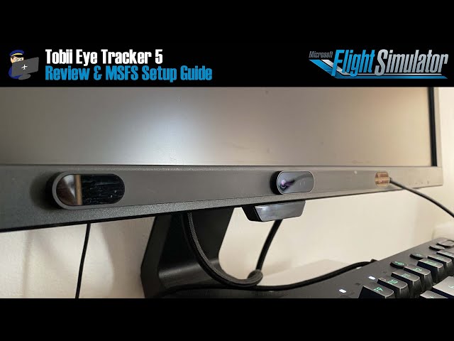MSFS, Tobii Eye Tracker 5: Review & Setup Guide