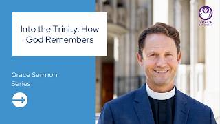 Into the Trinity: How God Remembers