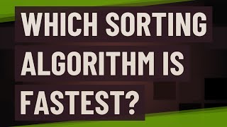 Which sorting algorithm is fastest?