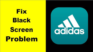 How to Fix Adidas Running Black Screen Error Problem in Android & iOS 100% Solution