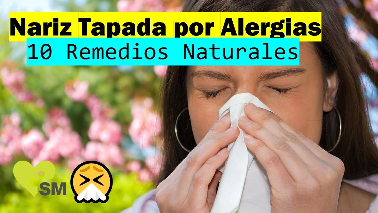 Aliviar la Nariz Tapada por Alergias 🤧 10 Remedios Naturales 🍂 YouTube