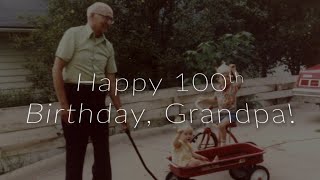 Happy 100th Birthday, Grandpa!!