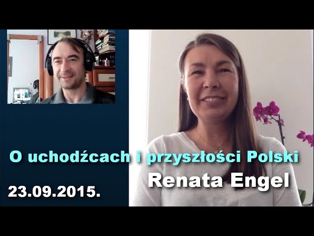 O uchodźcach i przyszłości Polski, 23 września 2015 - Renata Engel