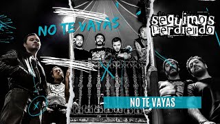 Video thumbnail of "Seguimos Perdiendo - No Te Vayas"