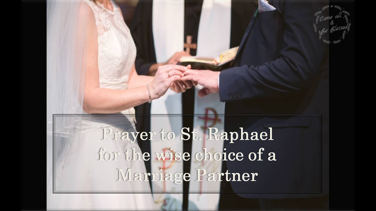 Prayer to St. Raphael for the wise choice of a Marriage Partner YouTube