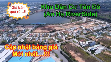 Dự án Khu Dân Cư Tân Đô [An Hạ Riverside] - Giá Bán Mới Nhất