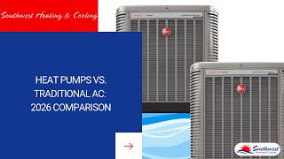 Heat Pumps vs. Traditional AC: 2026 Comparison