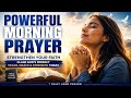 Powerful Morning Prayer | Strengthen Your Faith | Claim God's Perfect Peace, Grace &amp; Strength Today
