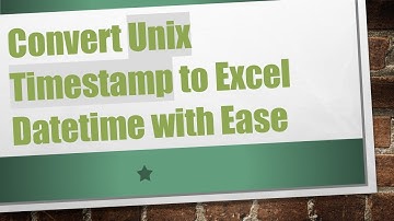 Convert Unix Timestamp to Excel Datetime with Ease