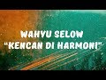 Wahyu Selow - Kencan Di Harmoni (Lirik)