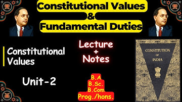 LECTURE UNIT- 2 Constitutional Values | Constitutional Values and Fundamental Duties | (VAC) | DU
