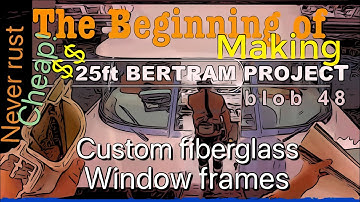 25ft Bertram Project - Blob 48 - Making fibreglass window frames - CRAZY BOAT REBUILD / RESTORATION