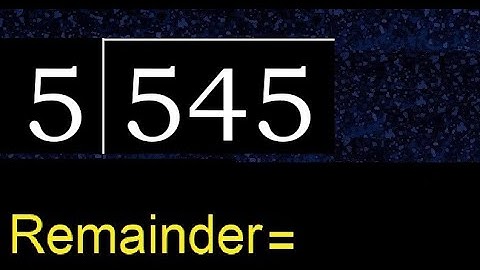 Divide 545 by 5 , remainder  . Division with 1 Digit Divisors . How to do