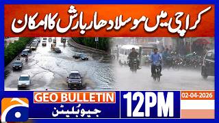 Karachi Sees Widespread Rain With Thunderstorms Geo News 12Pm Geo Bulletin 2 April 2026