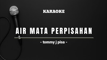 Karaoke dangdut - AIR MATA PERPISAHAN - Tommy j pisah 