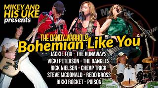 DANDY WARHOLS  'BOHEMIAN LIKE YOU' COVER - FEAT: CHEAP TRICK, RUNAWAYS, BANGLES, POISON, REDD KROSS