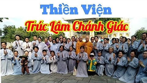 Thiền viện Trúc Lâm Chánh Giác Tiền Giang & Viếng phật tích tứ động tâm "Tiểu Ấn Độ"