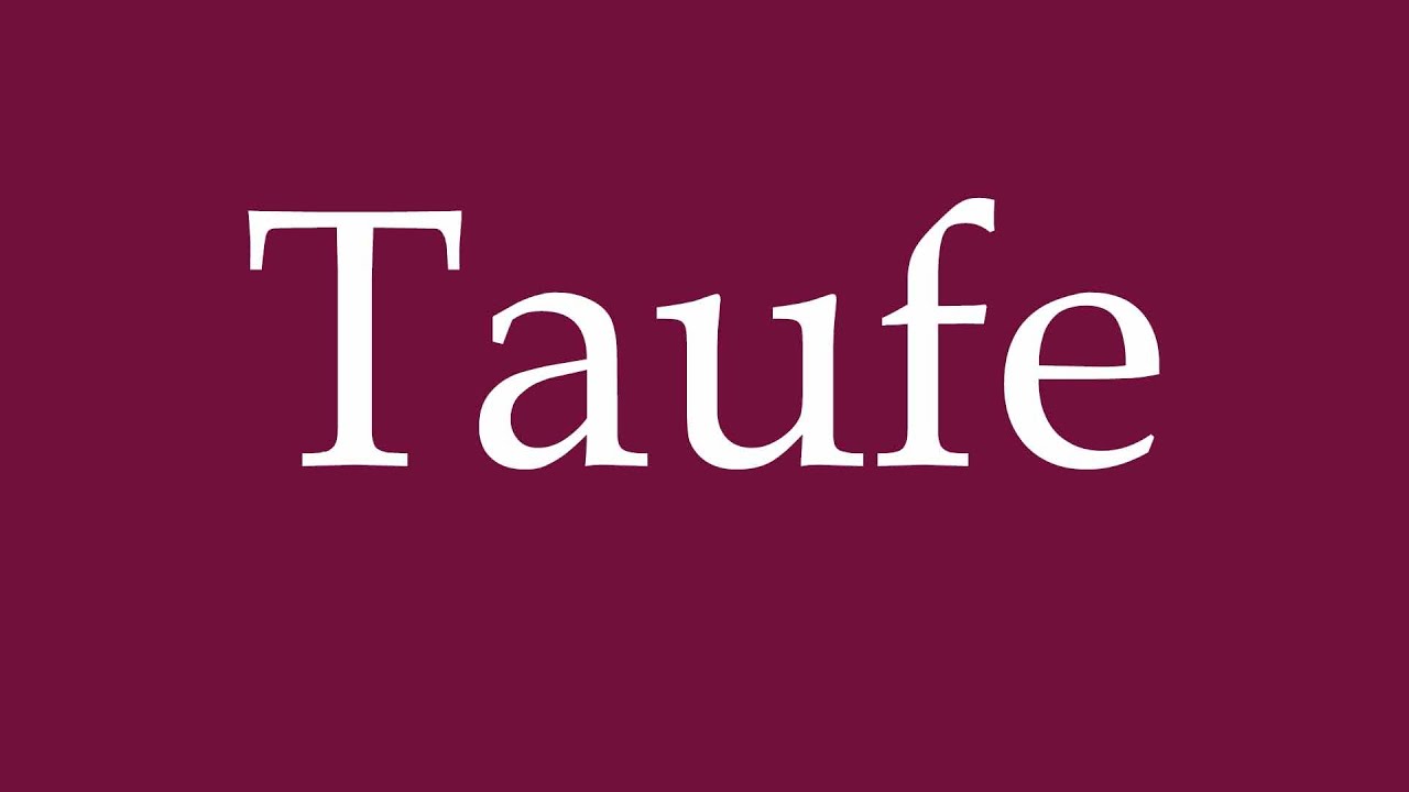 How to Pronounce ''Taufe'' (Baptism) Correctly in German YouTube