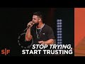 Stop Trying, Start Trusting | 3-Minute Encouragement | Steven Furtick