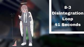 8-3 In 41 Seconds (Disintegration Loop)
