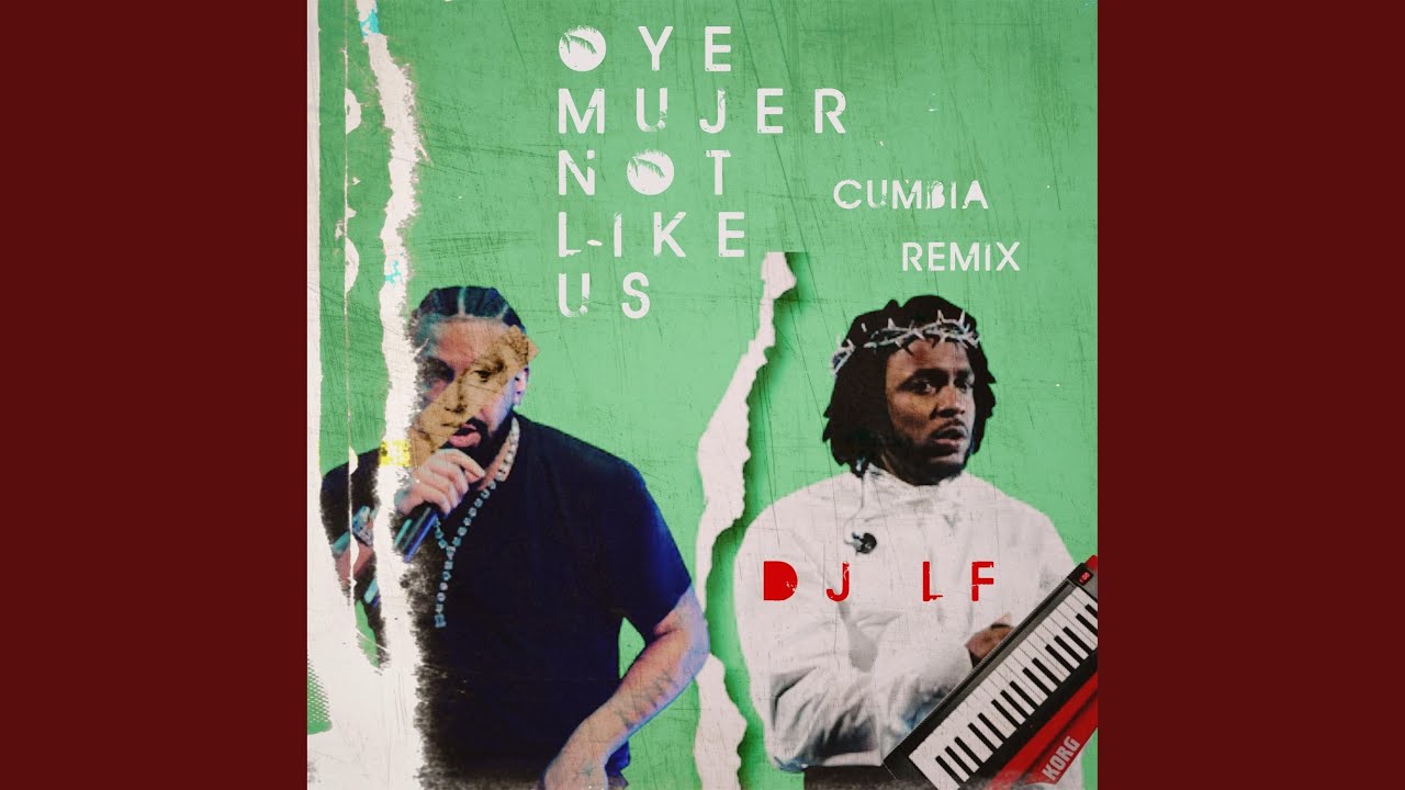 Watch Oye Mujer Not Like Us (Cumbia Version) on YouTube