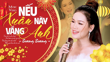 Nếu Xuân Này Vắng Anh - Sương Sương | Nhạc Xuân Mới 2025