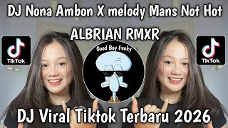 DJ NONA AMBON X MELODY MANS NOT HOT PARTY REMIX BY ALBRIAN RMXR LATEST TIKTOK VIRAL 2026