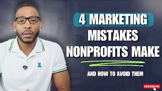 4 Marketing Mistakes Nonprofits Make | How to Avoid Them