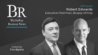BR Business News: Robert Edwards, Executive Chairman, Bluejay Mining