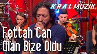 Fettah Can - Olan Bize Oldu (Kral Pop Akustik) Resimi