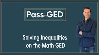 Solving Inequalities on the Math GED