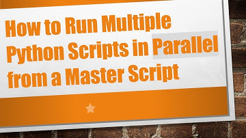 How to Run Multiple Python Scripts in Parallel from a Master Script