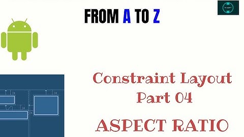 Android X With Java From A to Z: Constraint Layout-Part 04-Aspect Ratio