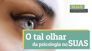 Assistência social e psicologia: exemplo prático do olhar da psicologia no SUAS