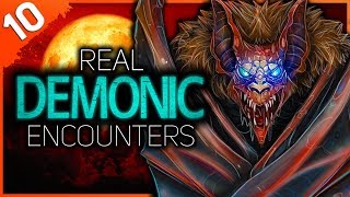 10 REAL Demonic Encounters (Part 9)