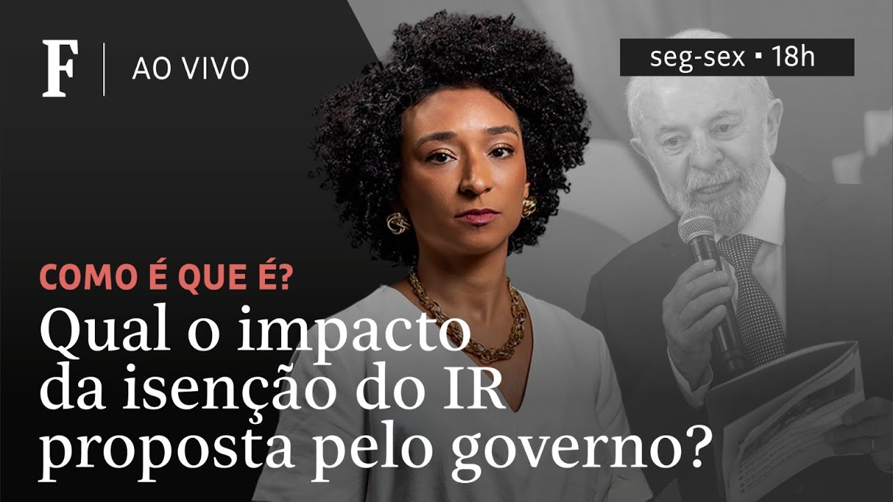 Como é que é? | Qual o impacto da isenção do IR proposta pelo governo ...