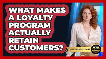 What Makes A Loyalty Program Actually Retain Customers? - College Dropout Millionaire
